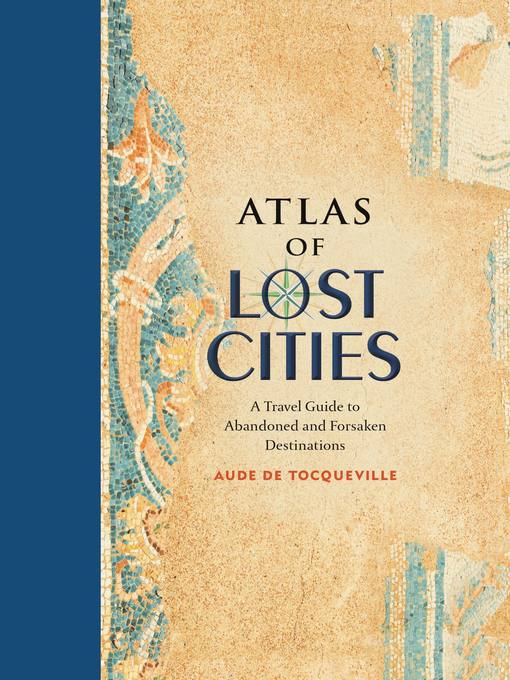 Title details for Atlas of Lost Cities by Aude de Tocqueville - Available